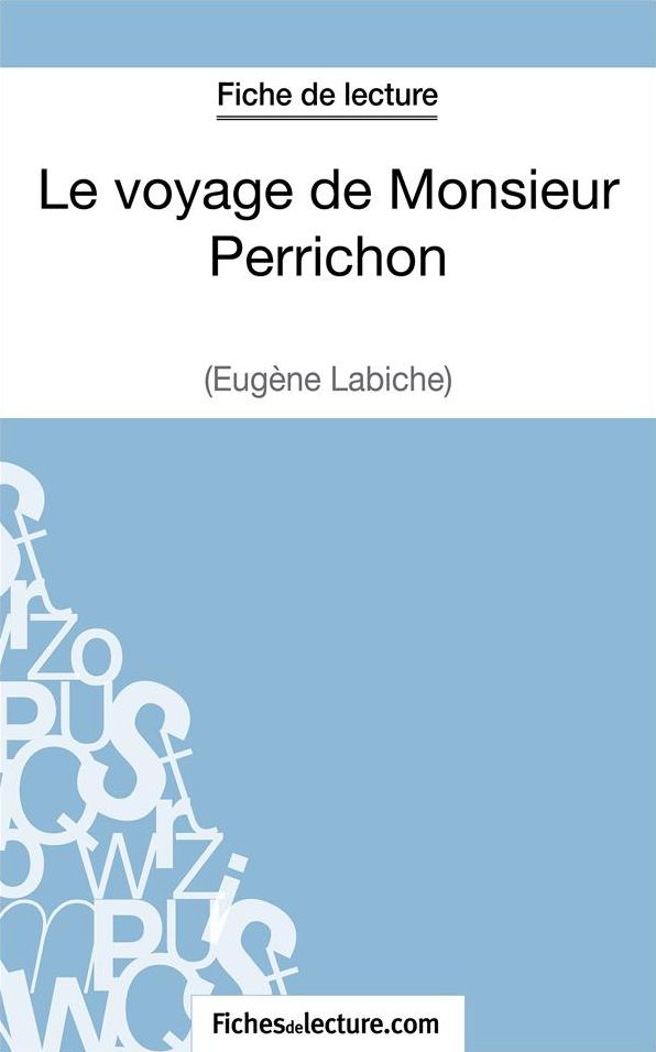 Le voyage de Monsieur Perrichon d'Eugène Labiche (Fiche de lecture): Analyse complète de l'oeuvre