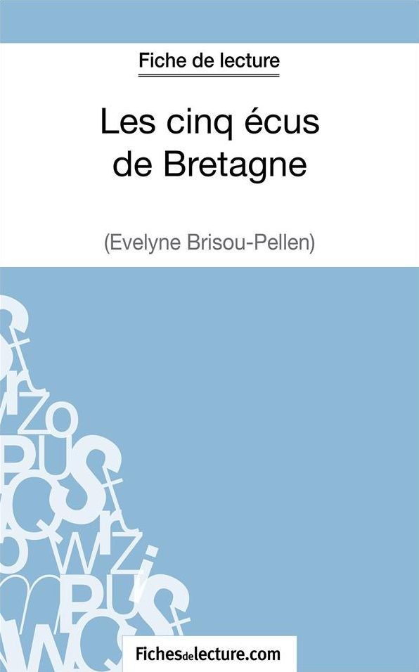 Les cinq écus de Bretagne d'Evelyne Brisou-Pellen (Fiche de lecture): Analyse complète de l'oeuvre