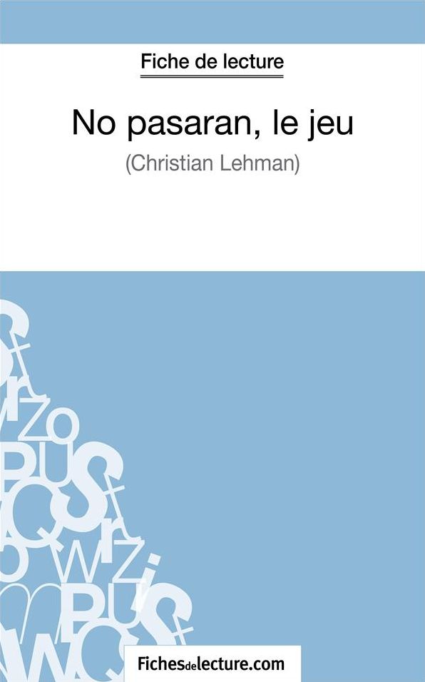 No pasarán, le jeu de Christian Lehmann (Fiche de lecture): Analyse complète de l'oeuvre