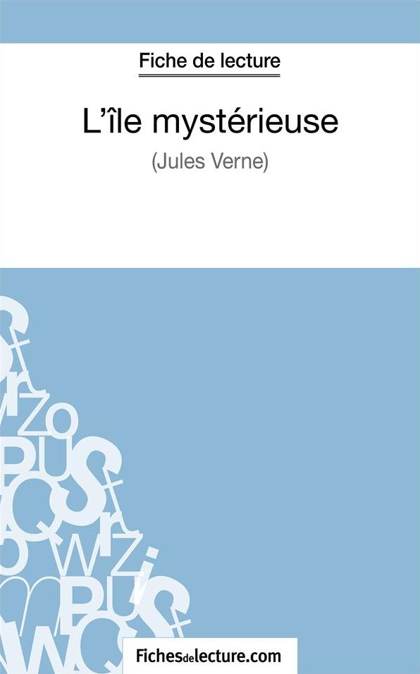 L'île mystérieuse de Jules Verne (Fiche de lecture): Analyse complète de l'oeuvre