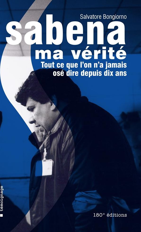 Sabena, ma vérité: Tout ce que l'on n'a jamais osé dire depuis dix ans