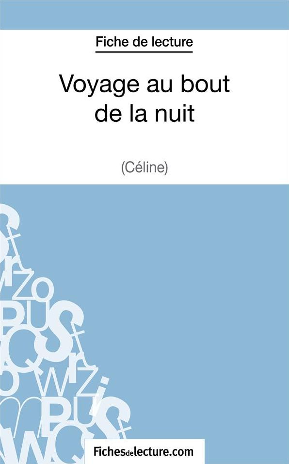 Voyage au bout de la nuit de Céline (Fiche de lecture): Analyse complète de l'oeuvre