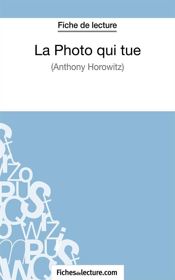 La Photo qui tue - Horowitz (Fiche de lecture): Analyse complète de l'oeuvre