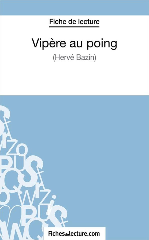 Vipère au poing d'Hervé Bazin (Fiche de lecture): Analyse complète de l'oeuvre