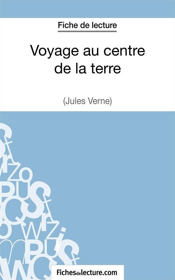 Voyage au centre de la terre de Jules Verne (Fiche de lecture): Analyse complète de l'oeuvre