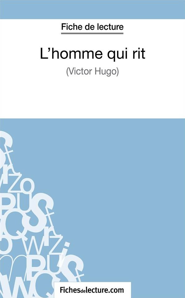 L'homme qui rit de Victor Hugo (Fiche de lecture): Analyse complète de l'oeuvre