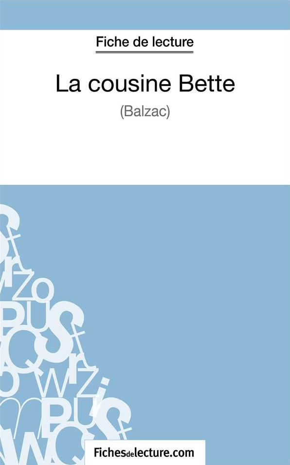 La cousine Bette de Balzac (Fiche de lecture): Analyse complète de l'oeuvre