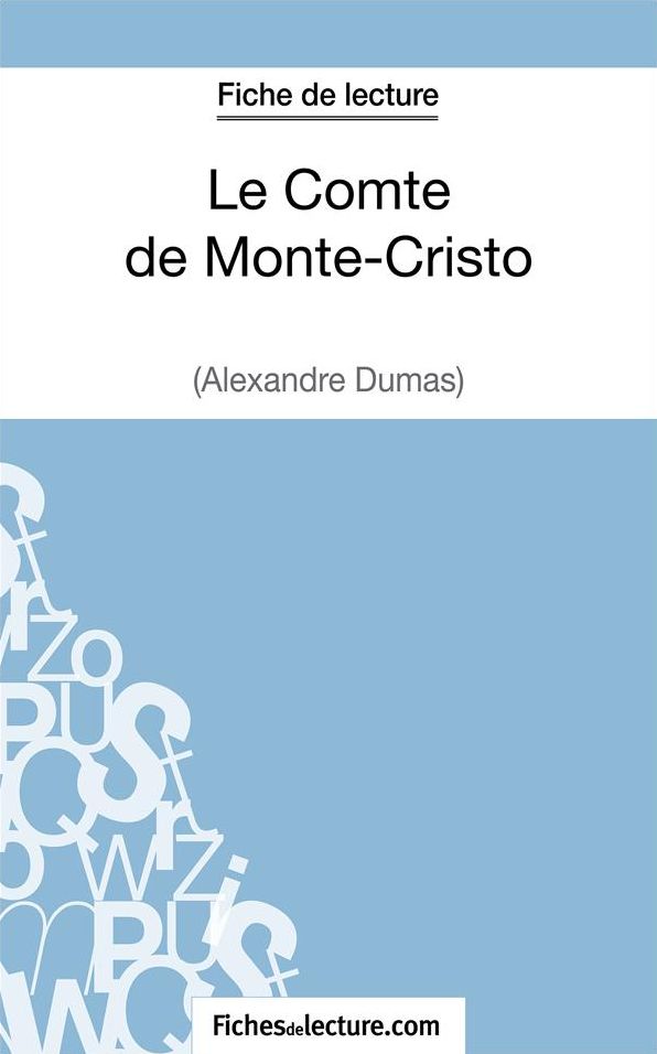 Le Comte de Monte-Cristo d'Alexandre Dumas (Fiche de lecture): Analyse complète de l'oeuvre