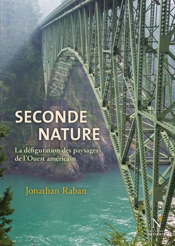 Seconde nature: La défiguration des paysages de l'Ouest américain