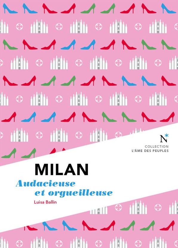Milan : Audacieuse et orgueilleuse: L'Âme des Peuples