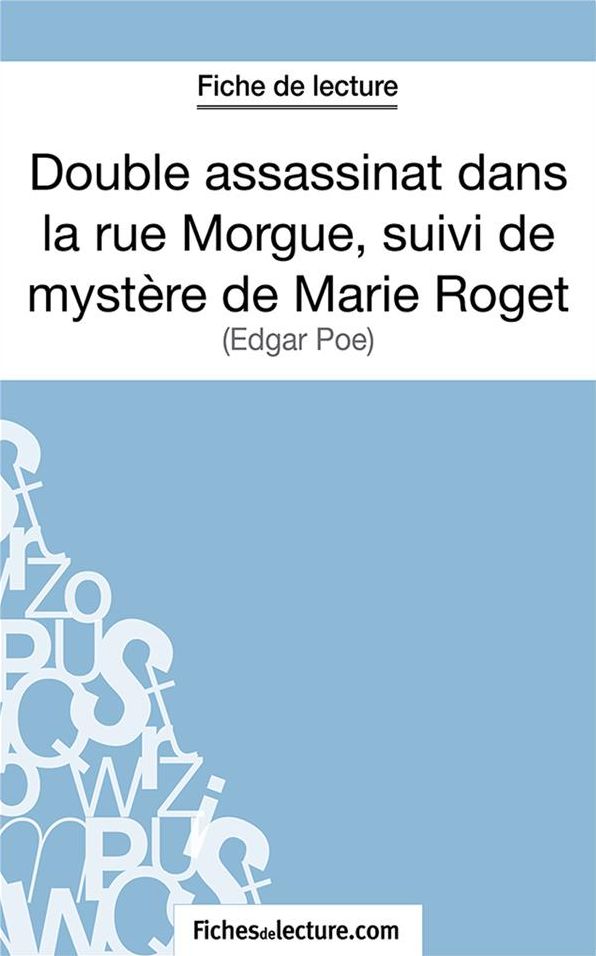 Double assassinat dans la rue Morgue, suivi du mystère de Marie Roget: Analyse complète de l'