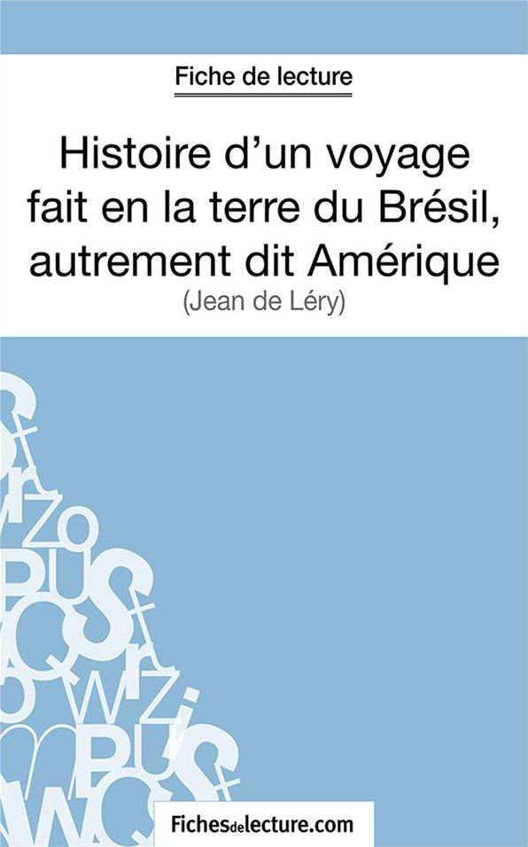 Histoire d'un voyage fait en la terre du Brésil, autrement dit Amérique: Analyse complète de l'