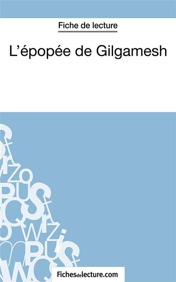 L'épopée de Gilgamesh: Analyse complète de l'