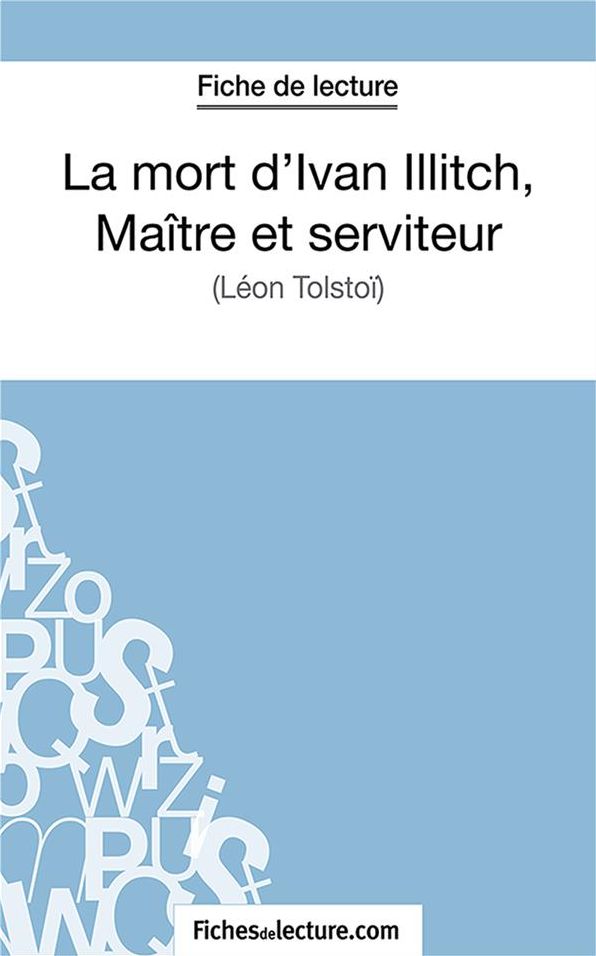 La mort d'Ivan Illitch, maître et serviteur: Analyse complète de l'