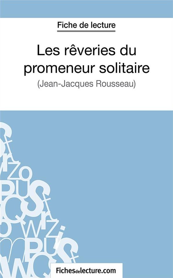 Les rêveries du promeneur solitaire: Analyse complète de l'
