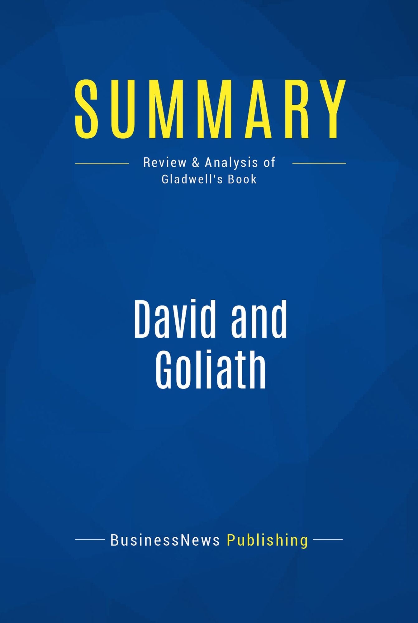 Summary: David and Goliath: Review and Analysis of Gladwell's Book