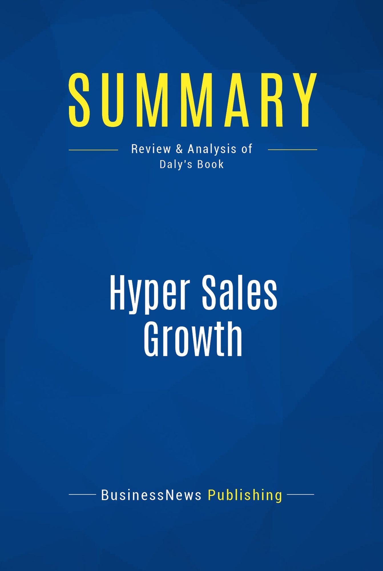 Summary: Hyper Sales Growth: Review and Analysis of Daly's Book
