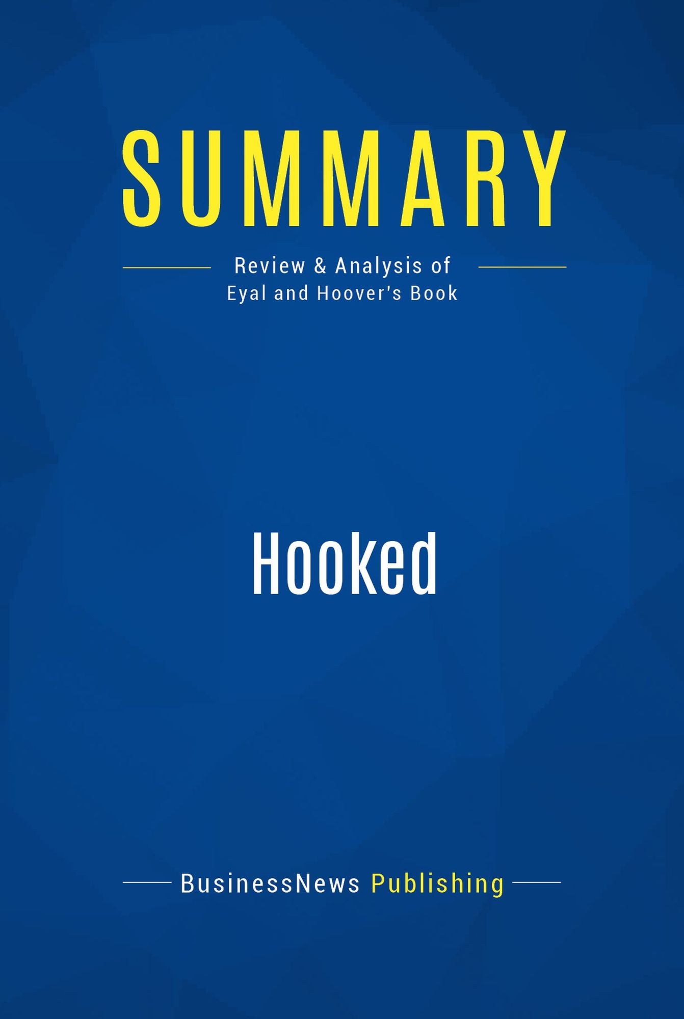 Summary: Hooked: Review and Analysis of Eyal and Hoover's Book