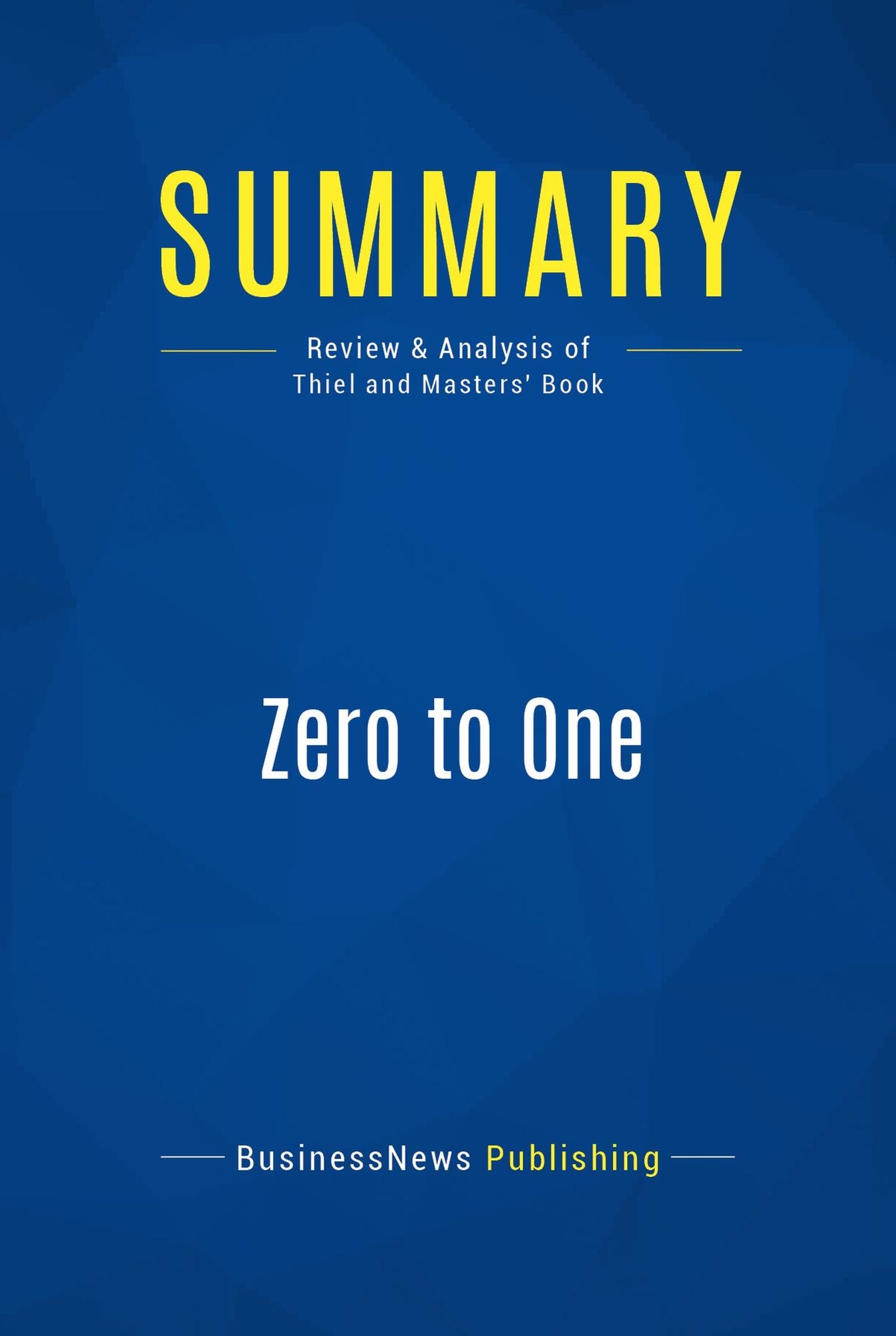 Summary: Zero to One: Review and Analysis of Thiel and Masters' Book