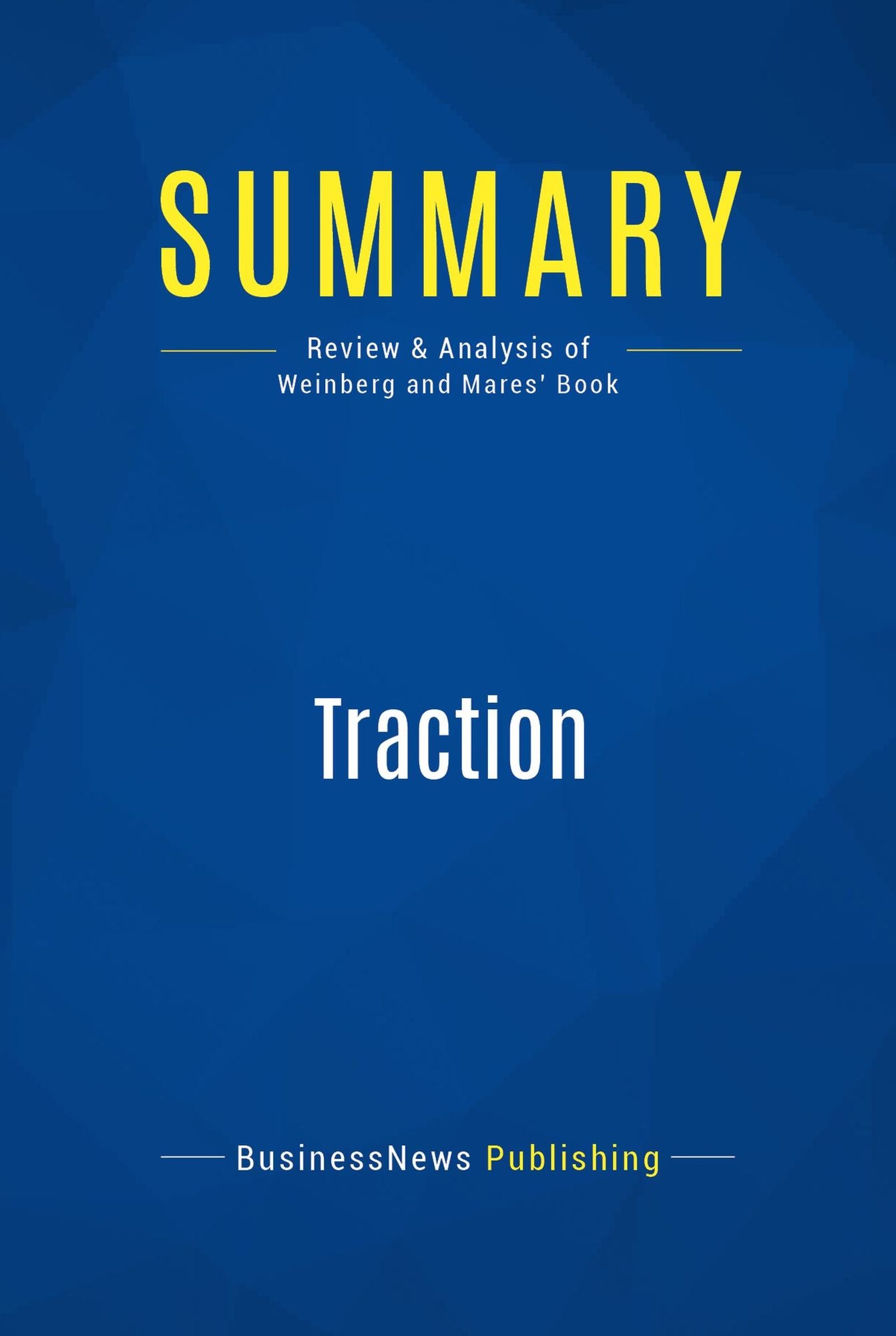 Summary: Traction: Review and Analysis of Weinberg and Mares' Book
