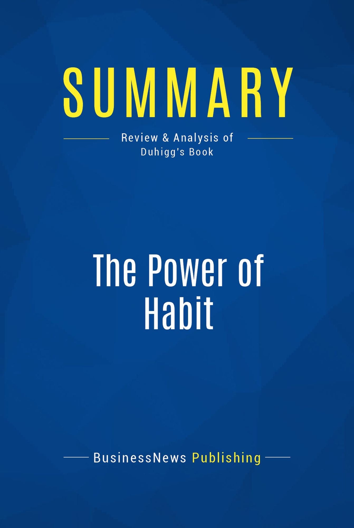 Summary: The Power of Habit: Review and Analysis of Duhigg's Book