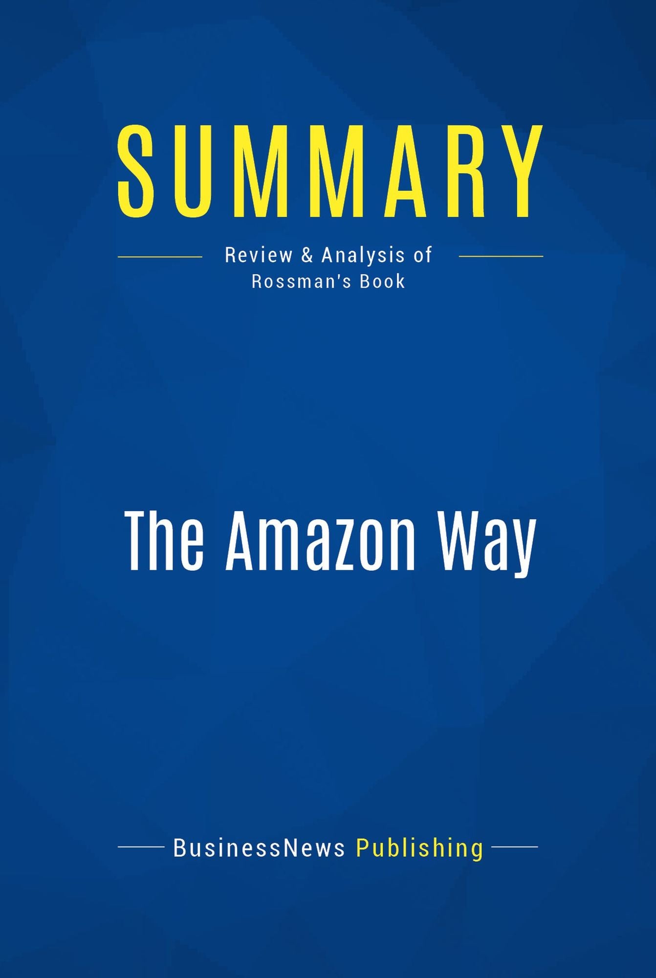 Summary: The Amazon Way: Review and Analysis of Rossman's Book