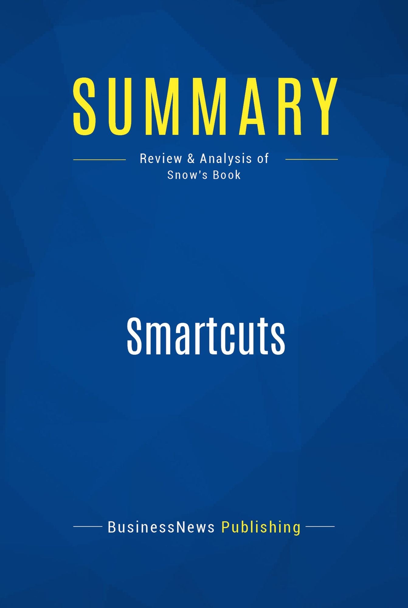 Summary: Smartcuts: Review and Analysis of Snow's Book