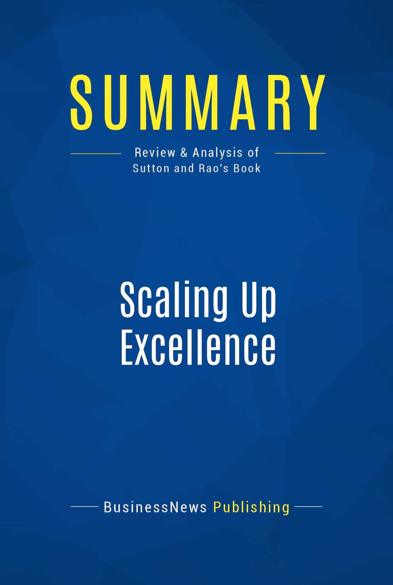 Summary: Scaling Up Excellence: Review and Analysis of Sutton and Rao's Book