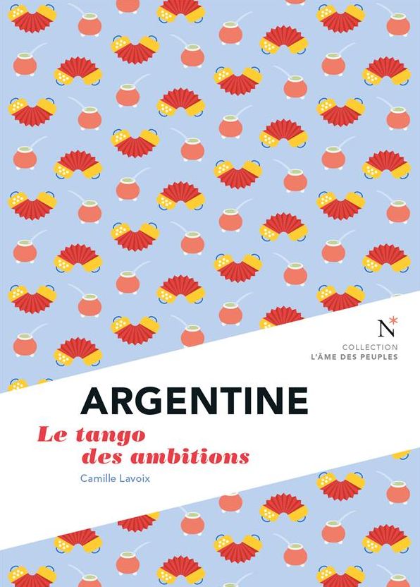 Argentine : Le tango des ambitions: L'Âme des Peuples