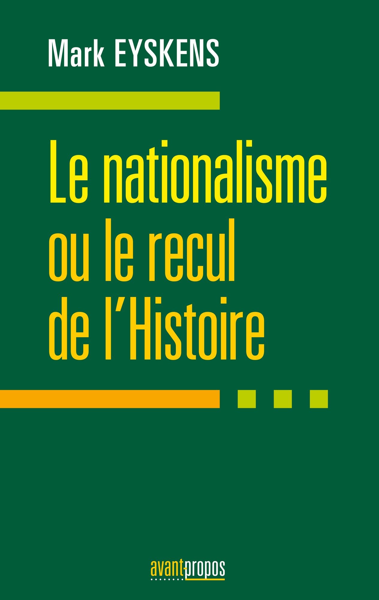 Le nationalisme ou le recul de l'Histoire: Essai politique
