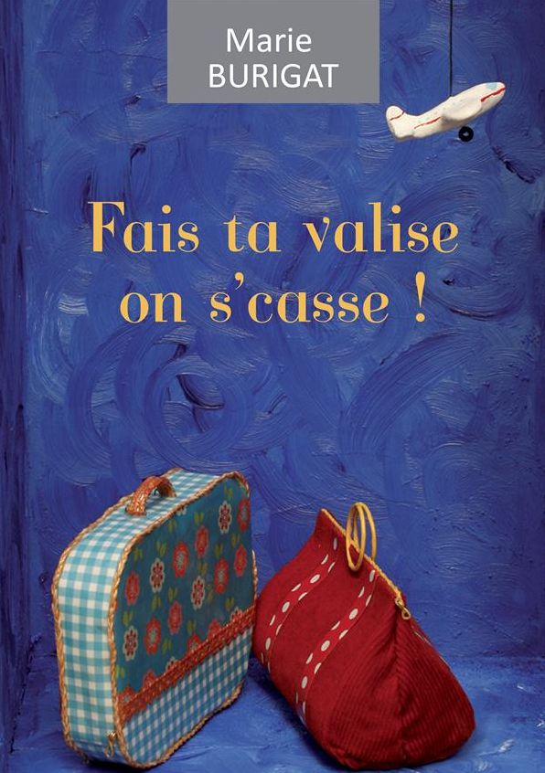 Fais ta valise on s'casse: Une aventure hilarante !