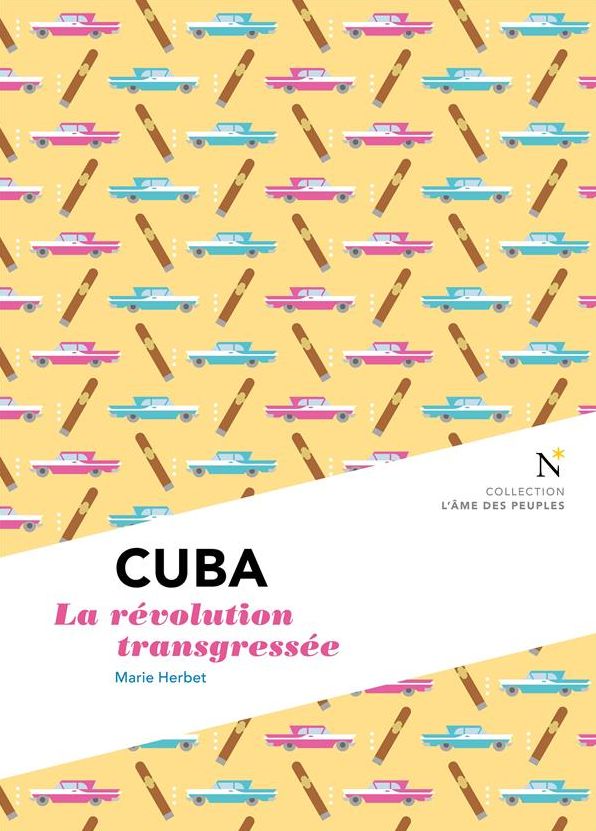 Cuba : La révolution transgressée: L'Âme des Peuples