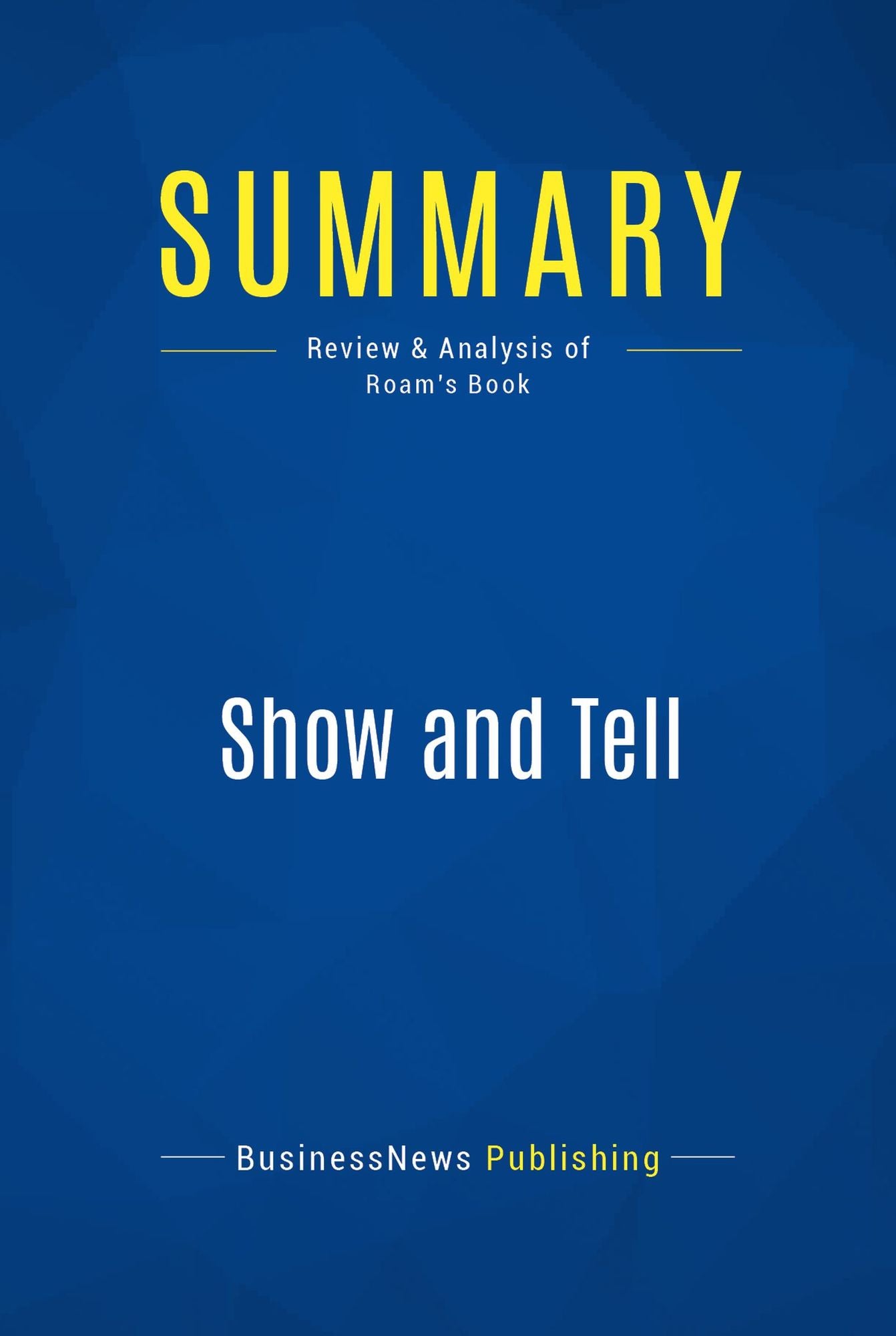 Summary: Show and Tell: Review and Analysis of Roam's Book