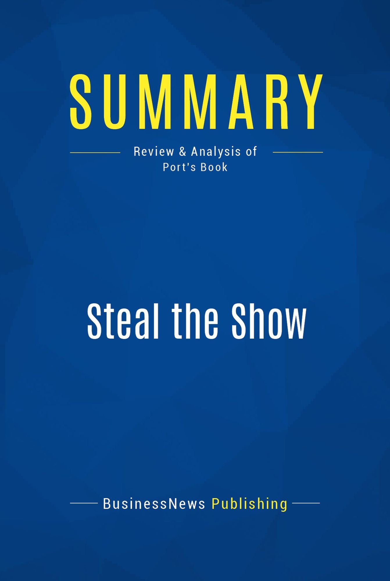 Summary: Steal the Show: Review and Analysis of Port's Book