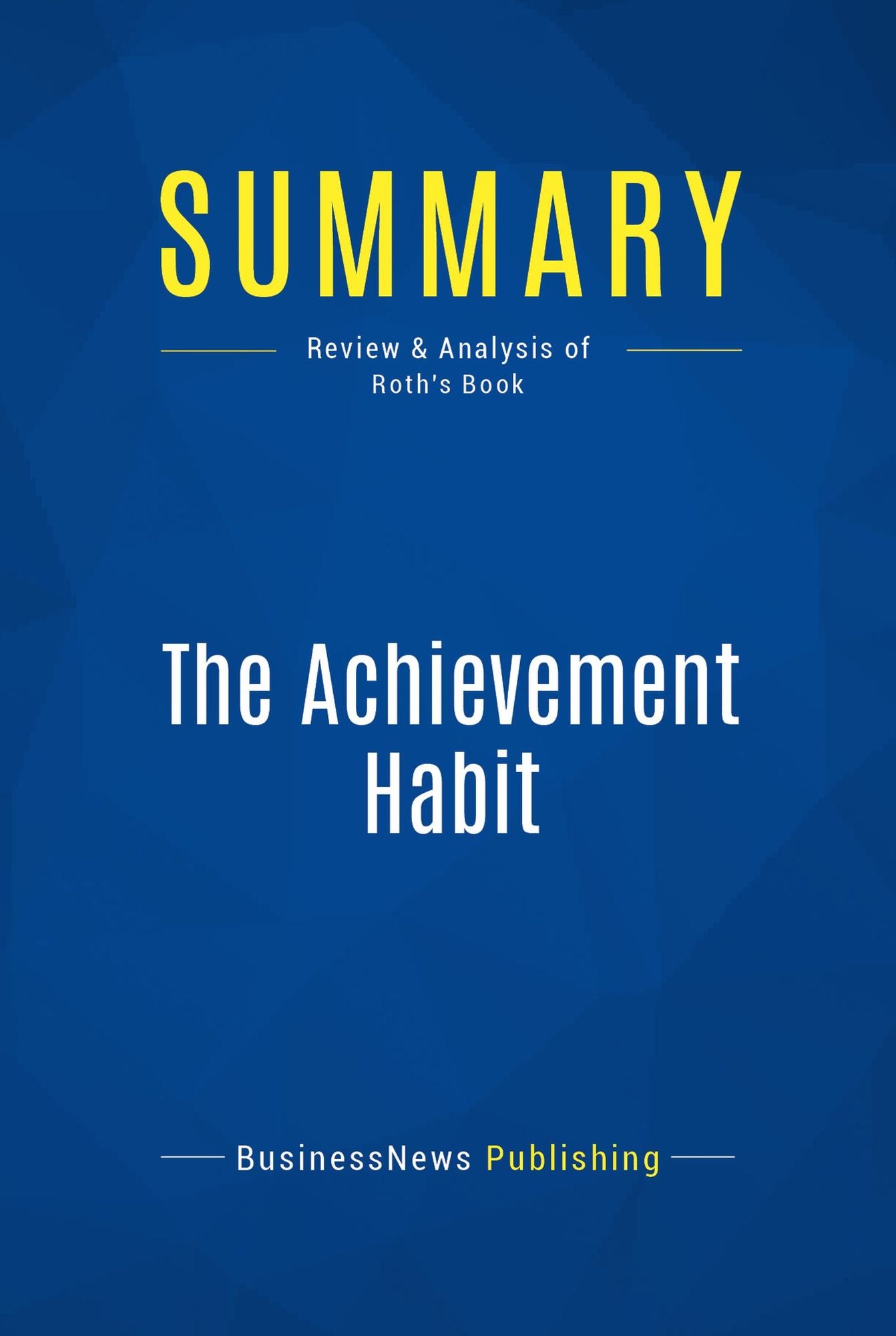 Summary: The Achievement Habit: Review and Analysis of Roth's Book