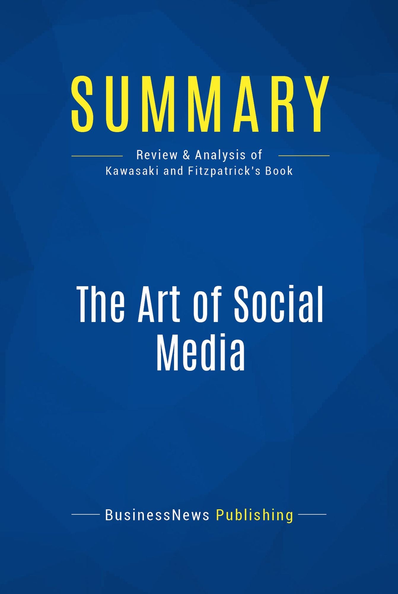Summary: The Art of Social Media: Review and Analysis of Kawasaki and Fitzpatrick's Book