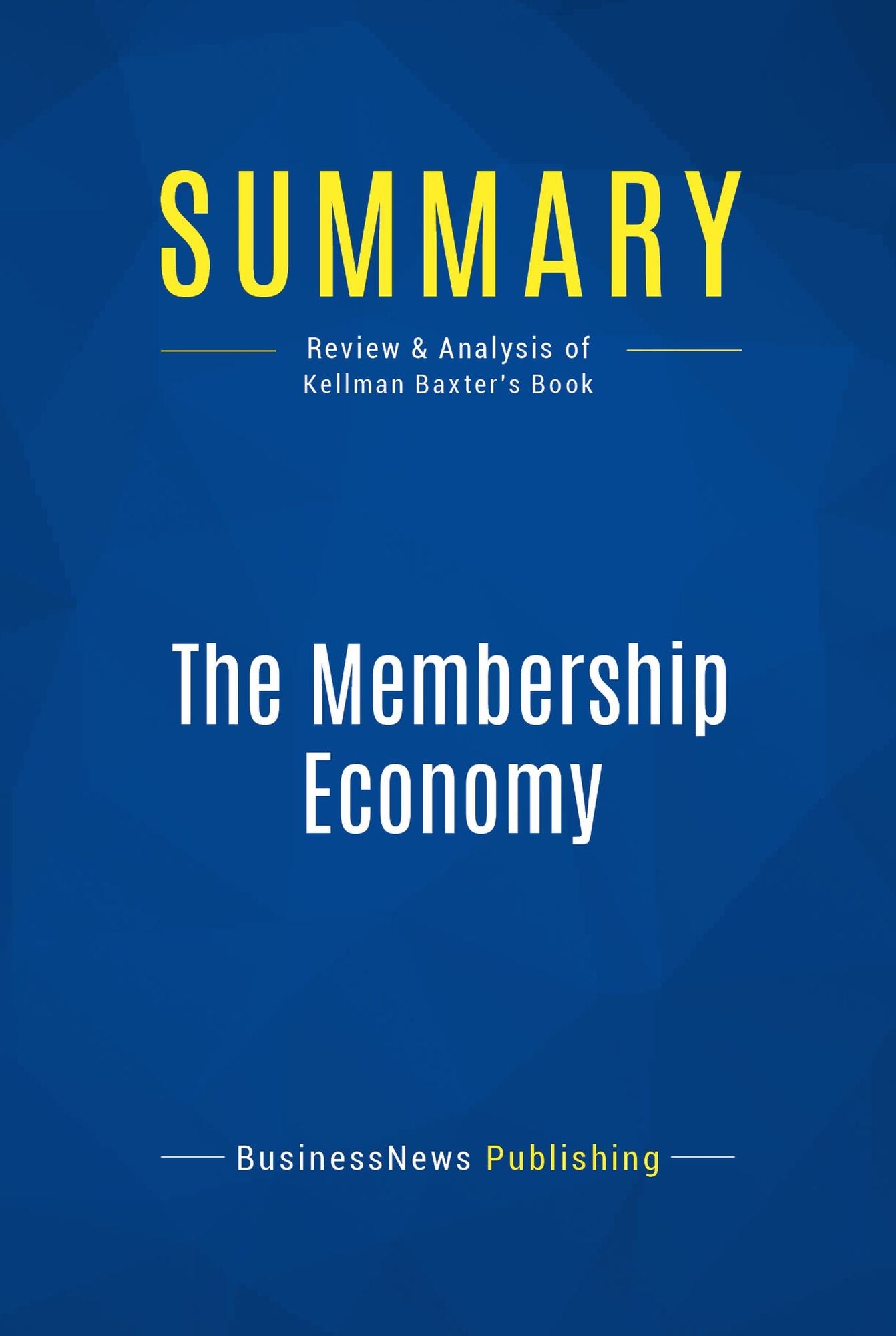Summary: The Membership Economy: Review and Analysis of Kellman Baxter's Book