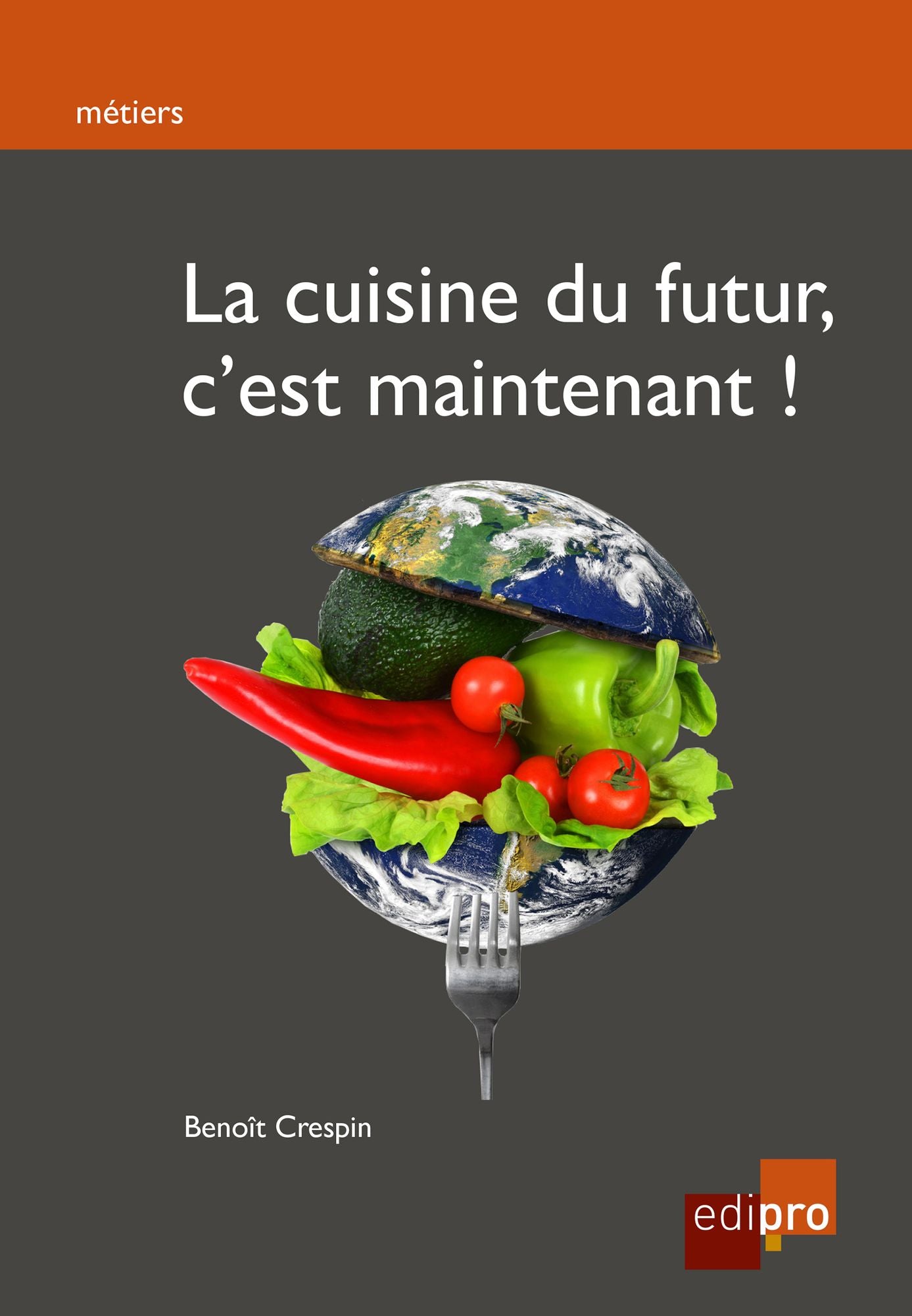 La cuisine du futur, c'est maintenant !: Guide pratique pour consommer responsable