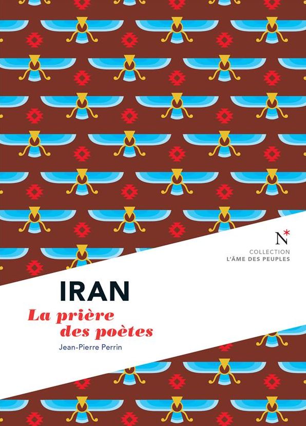 Iran : La prière des poètes: L'Âme des Peuples