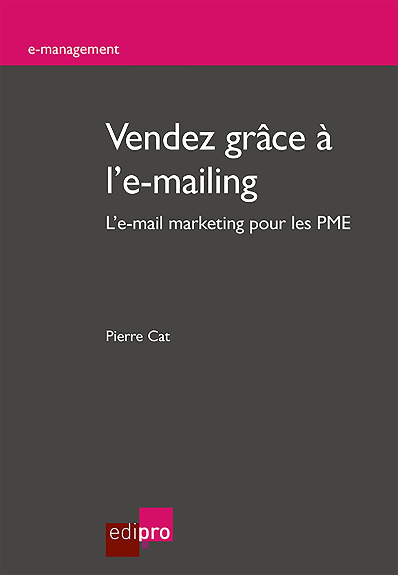 Vendez grâce à l'e-mailing: L'e-mail marketing pour les PME