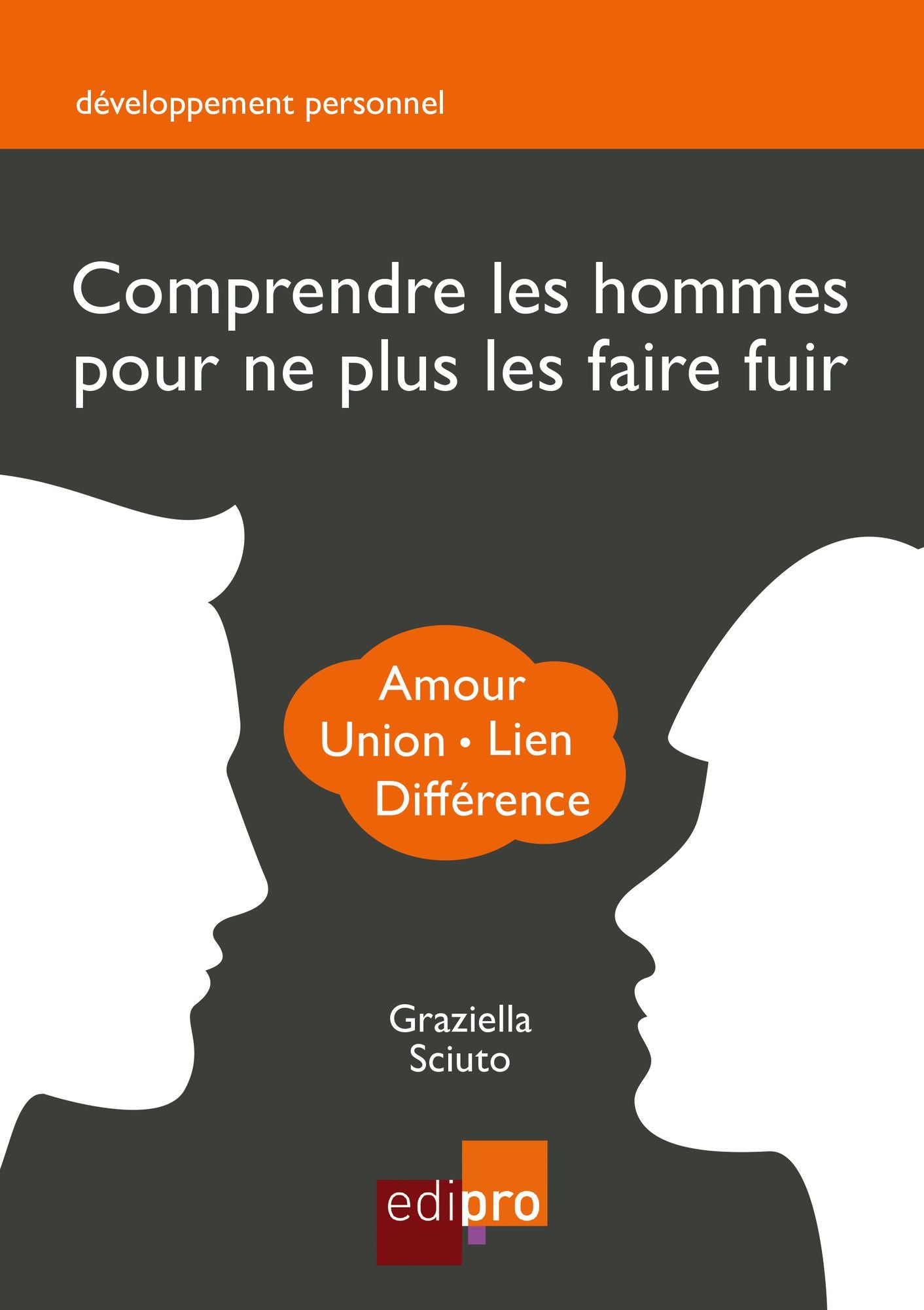 Comprendre les hommes pour ne plus les faire fuir: Guide de développement personnel