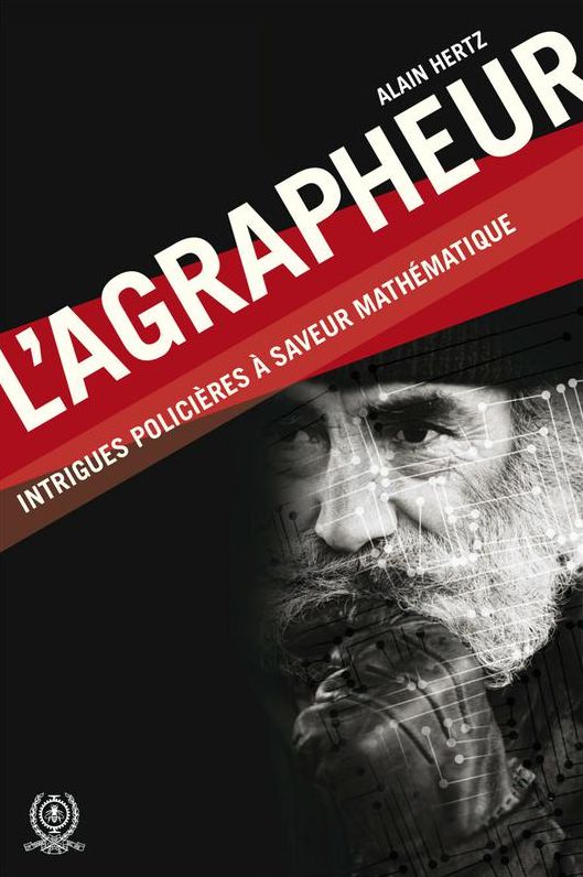 Agrapheur (L'): Intrigues policières à saveur mathématique