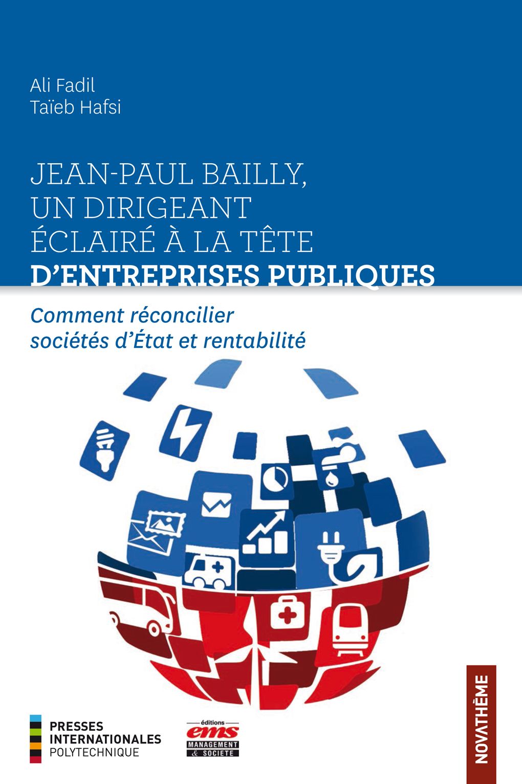 Jean-Paul Bailly, un dirigeant éclairé à la tête d'entreprises publiques: Comment réconcilier sociétés d'État et rentabilité