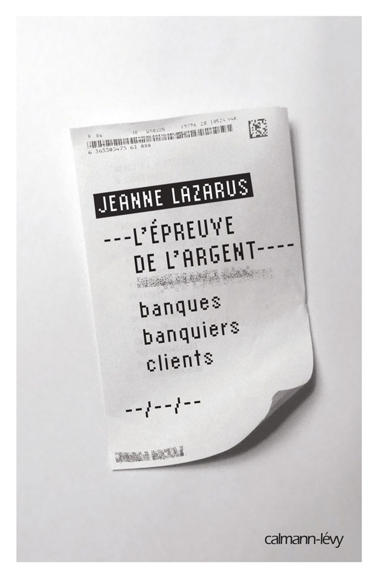 L'Epreuve de l'argent: banques banquiers clients