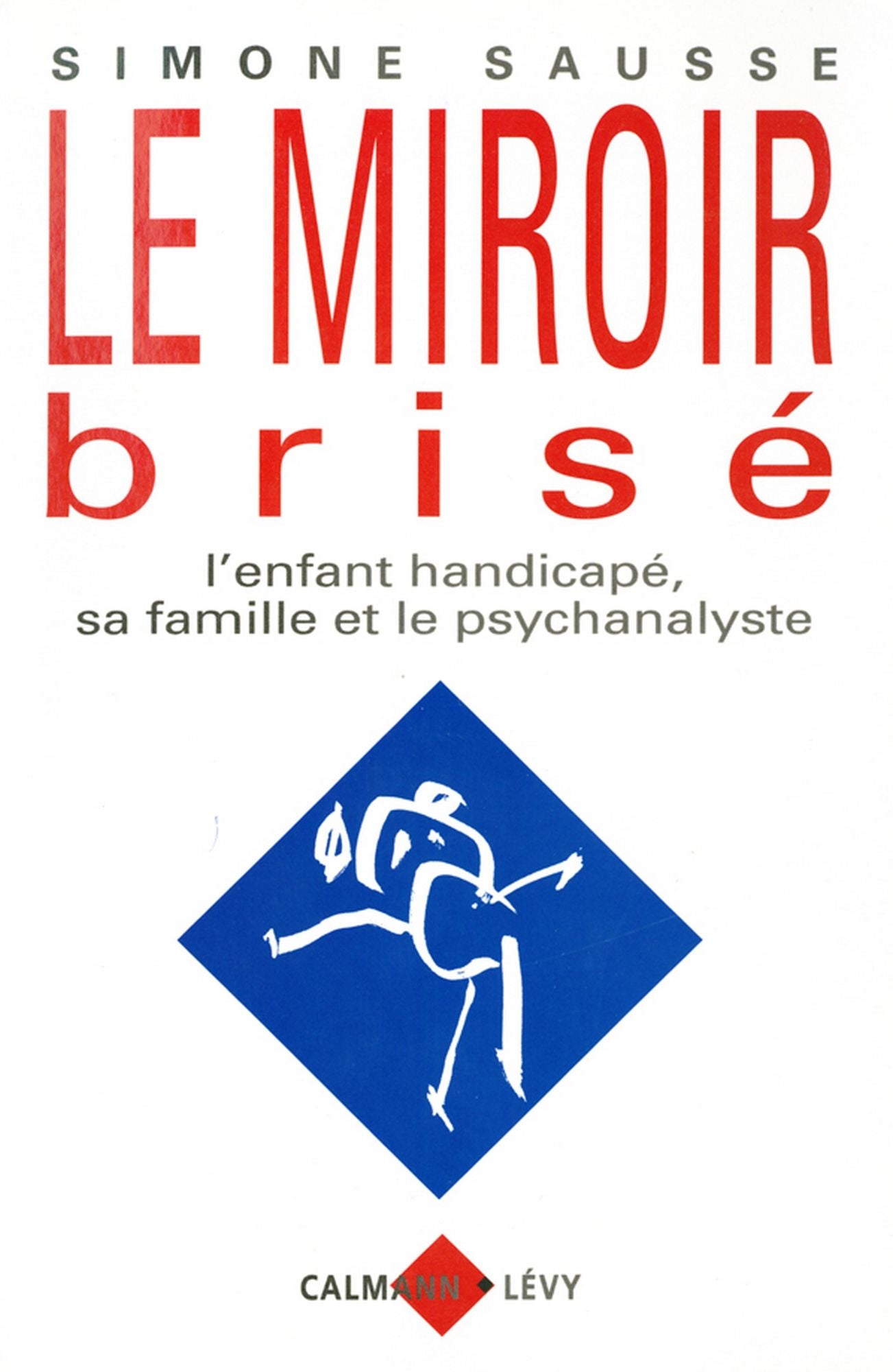 Le Miroir brisé: L'enfant handicapé, sa famille et le psychanalyste