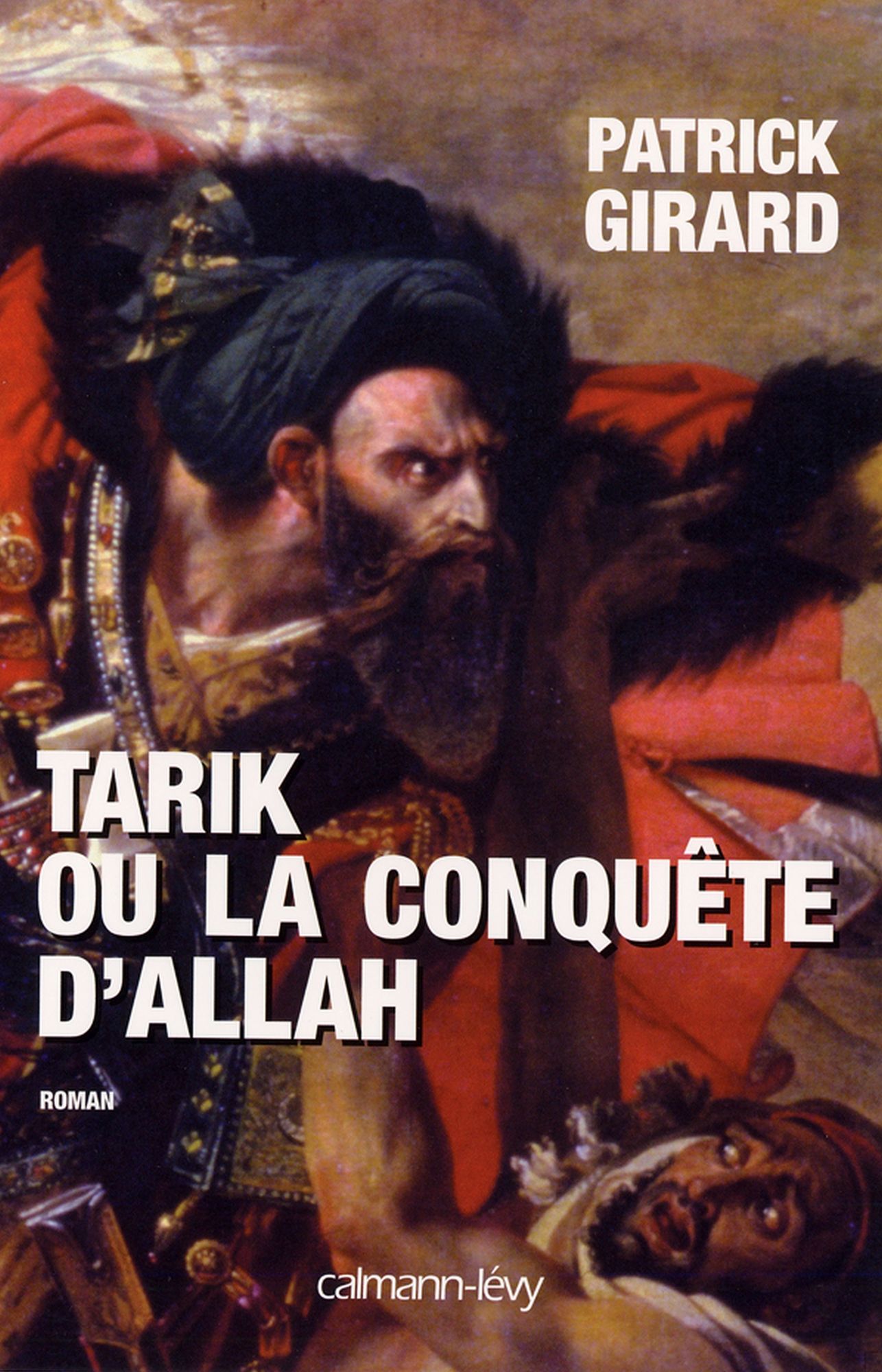 Tarik ou la conquête d'Allah: (709-852)