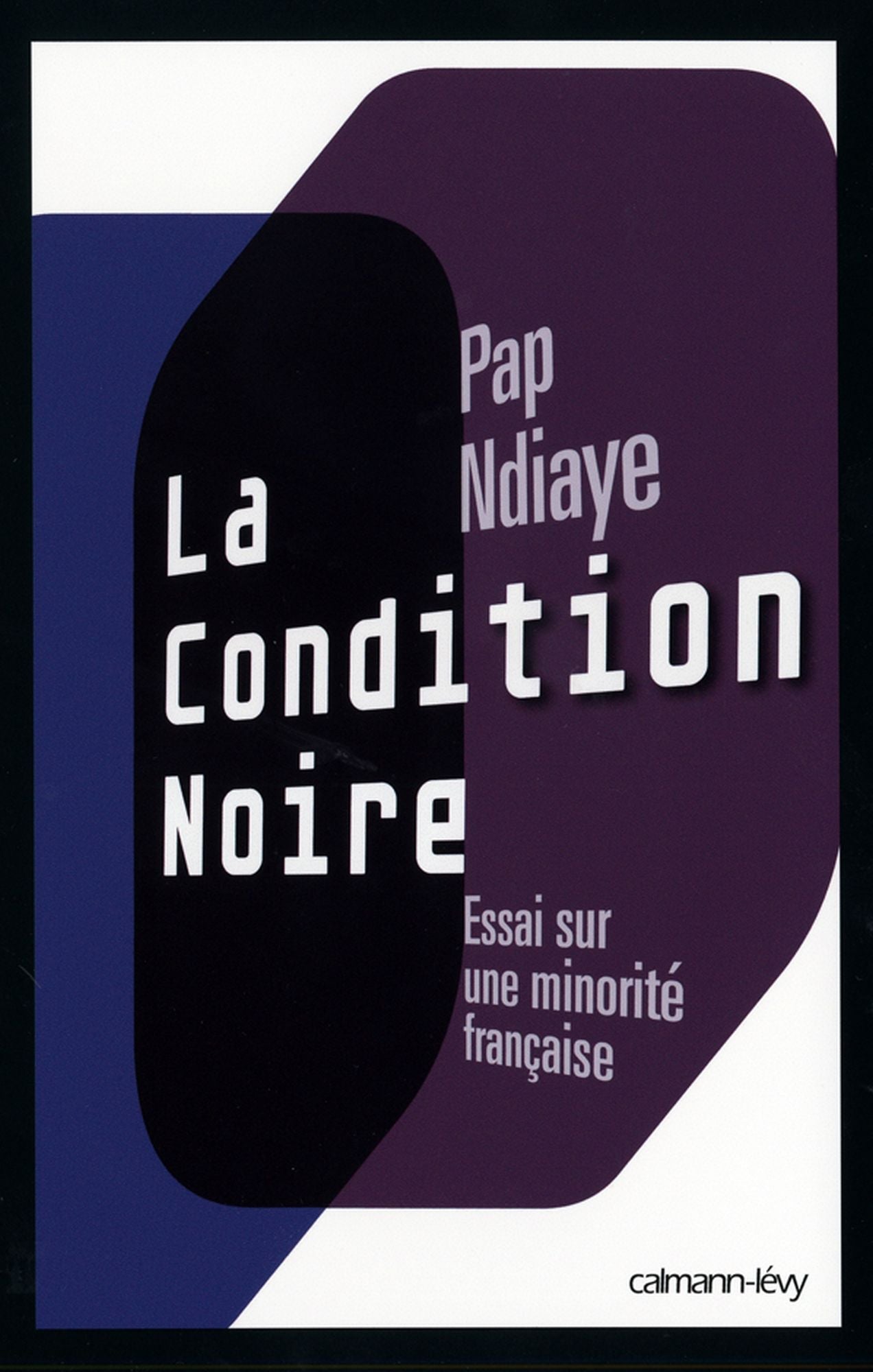 La Condition noire: Essai sur une minorité française