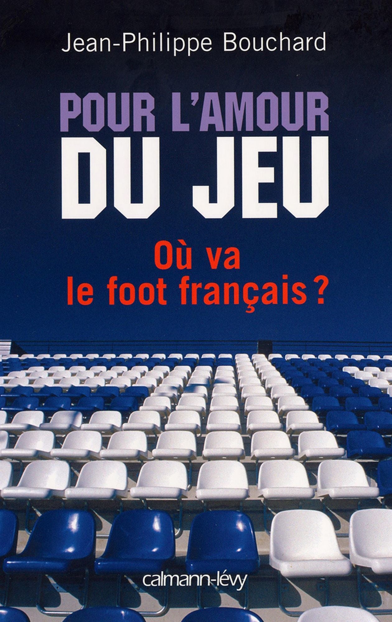 Pour l'amour du jeu: Où va le foot français ?