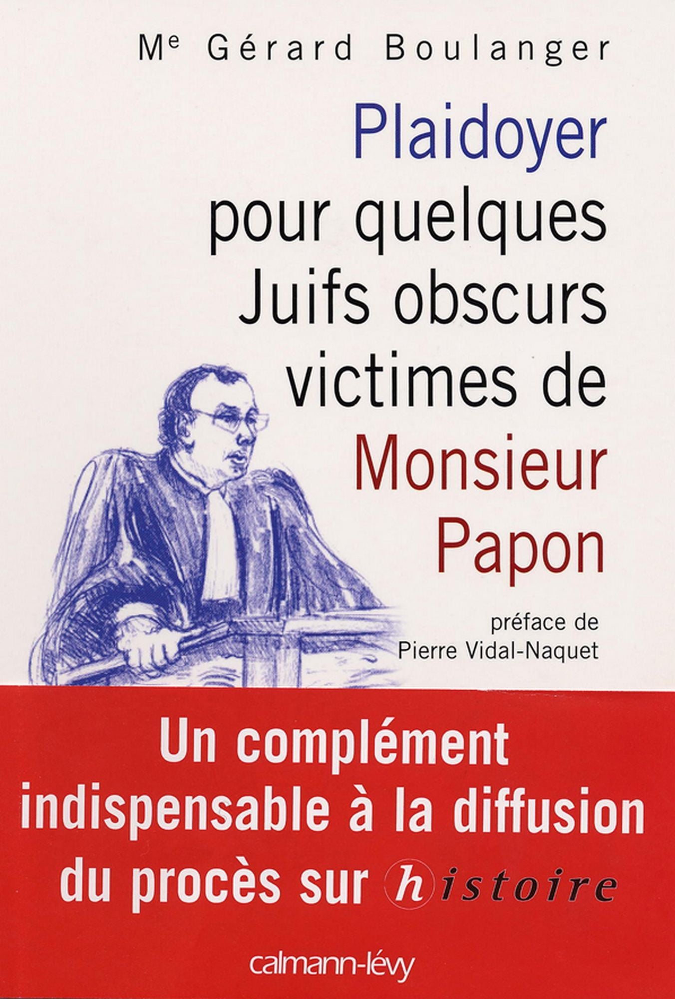 Plaidoyer pour quelques Juifs obscurs victimes de Monsieur Papon: Préface de Pierre Vidal-Naquet