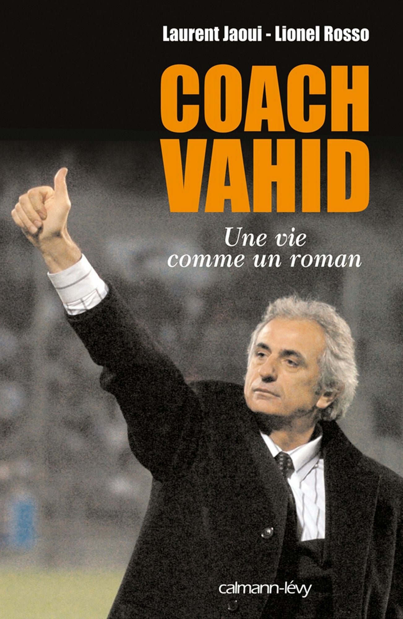 Coach Vahid: Une vie comme un roman